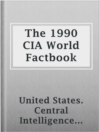 Cover image for The 1990 CIA World Factbook